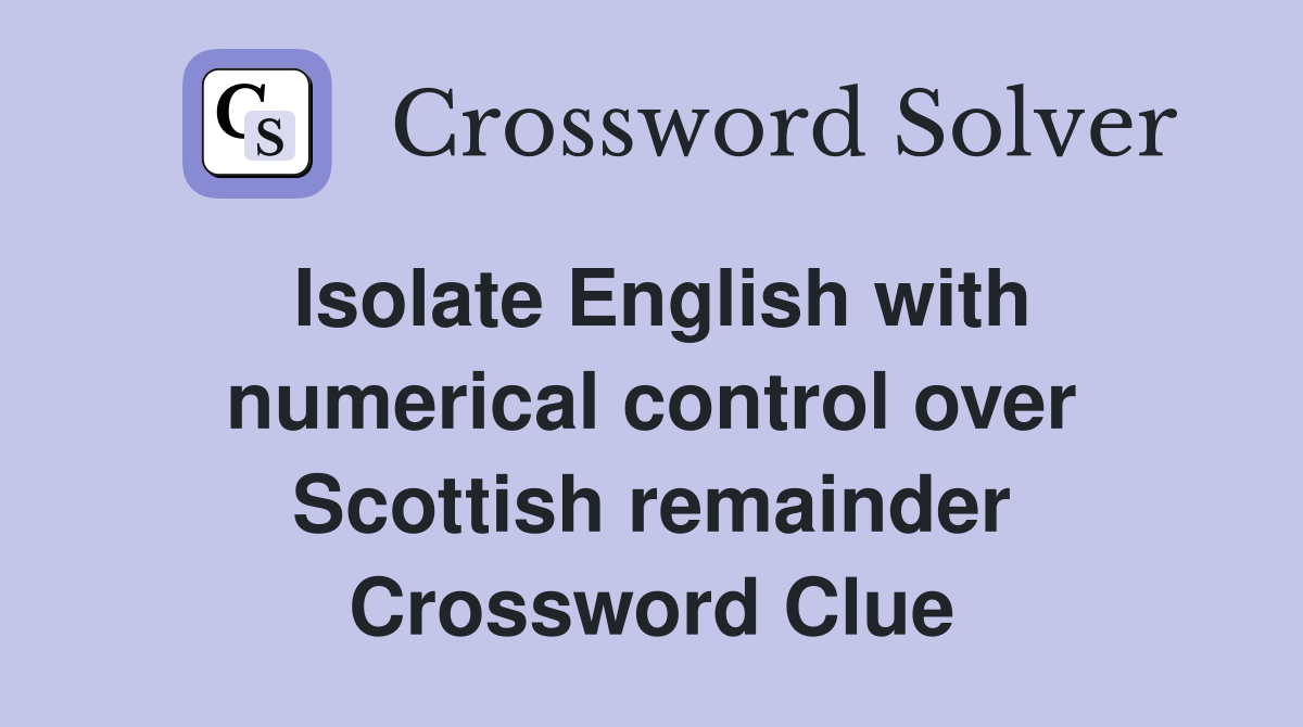 Isolate English with numerical control over Scottish remainder
